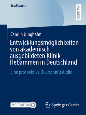 cover image of Entwicklungsmöglichkeiten von akademisch ausgebildeten Klinik-Hebammen in Deutschland